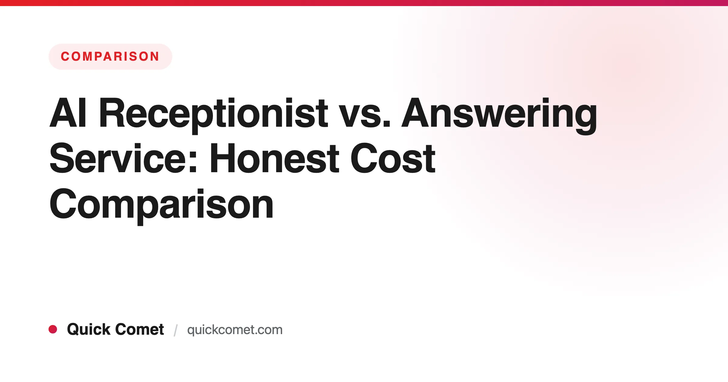 AI Receptionist vs. Answering Service: Honest Cost Comparison [2026] — Quick Comet