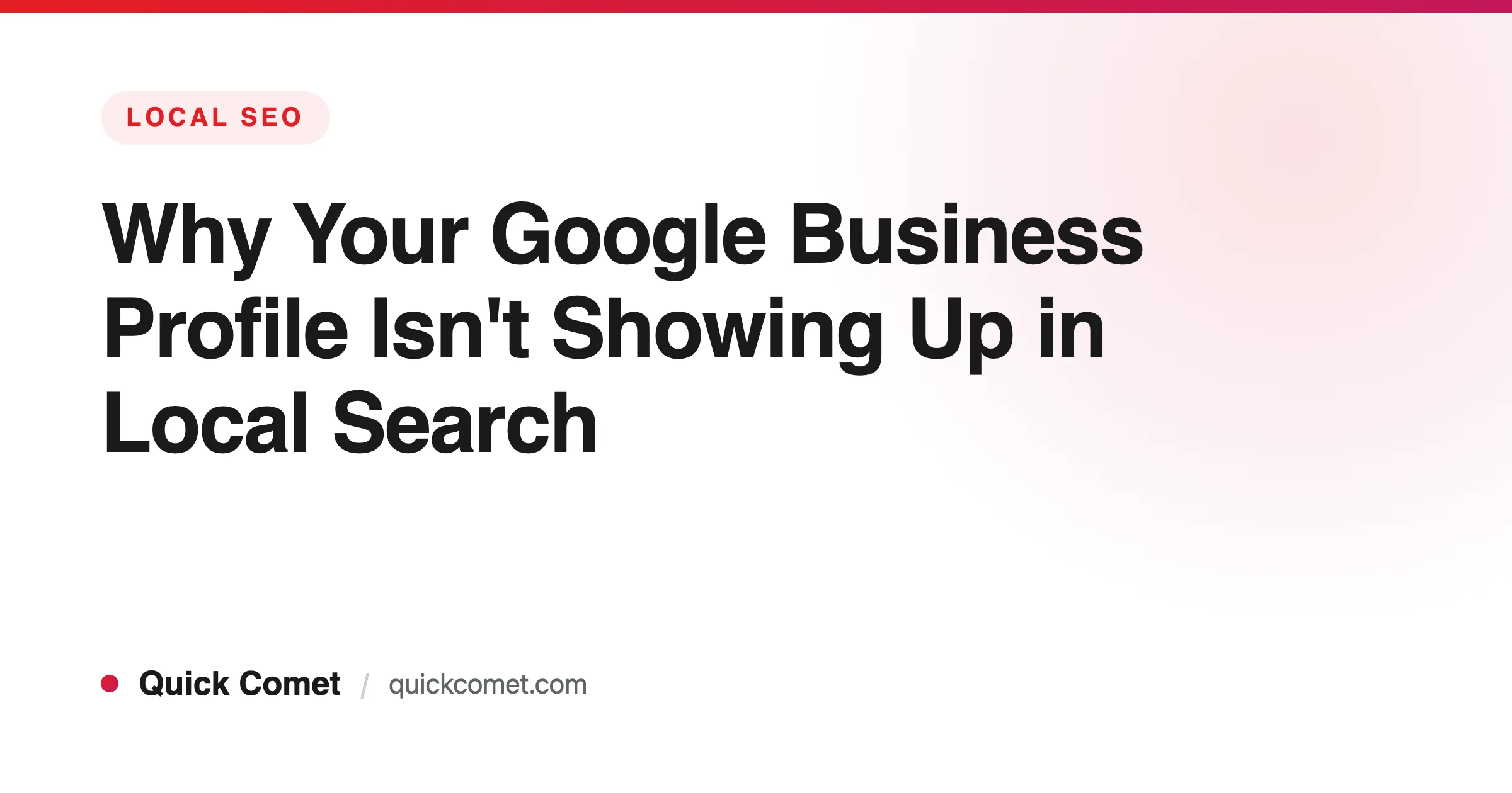 Why your Google Business Profile isn't showing up in local search — Quick Comet