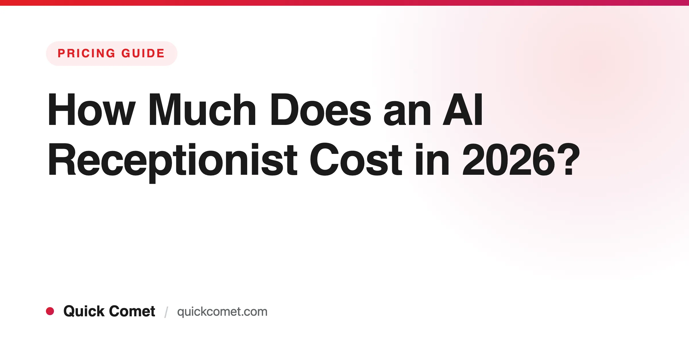 How Much Does an AI Receptionist Cost in 2026? (Real Numbers) — Quick Comet