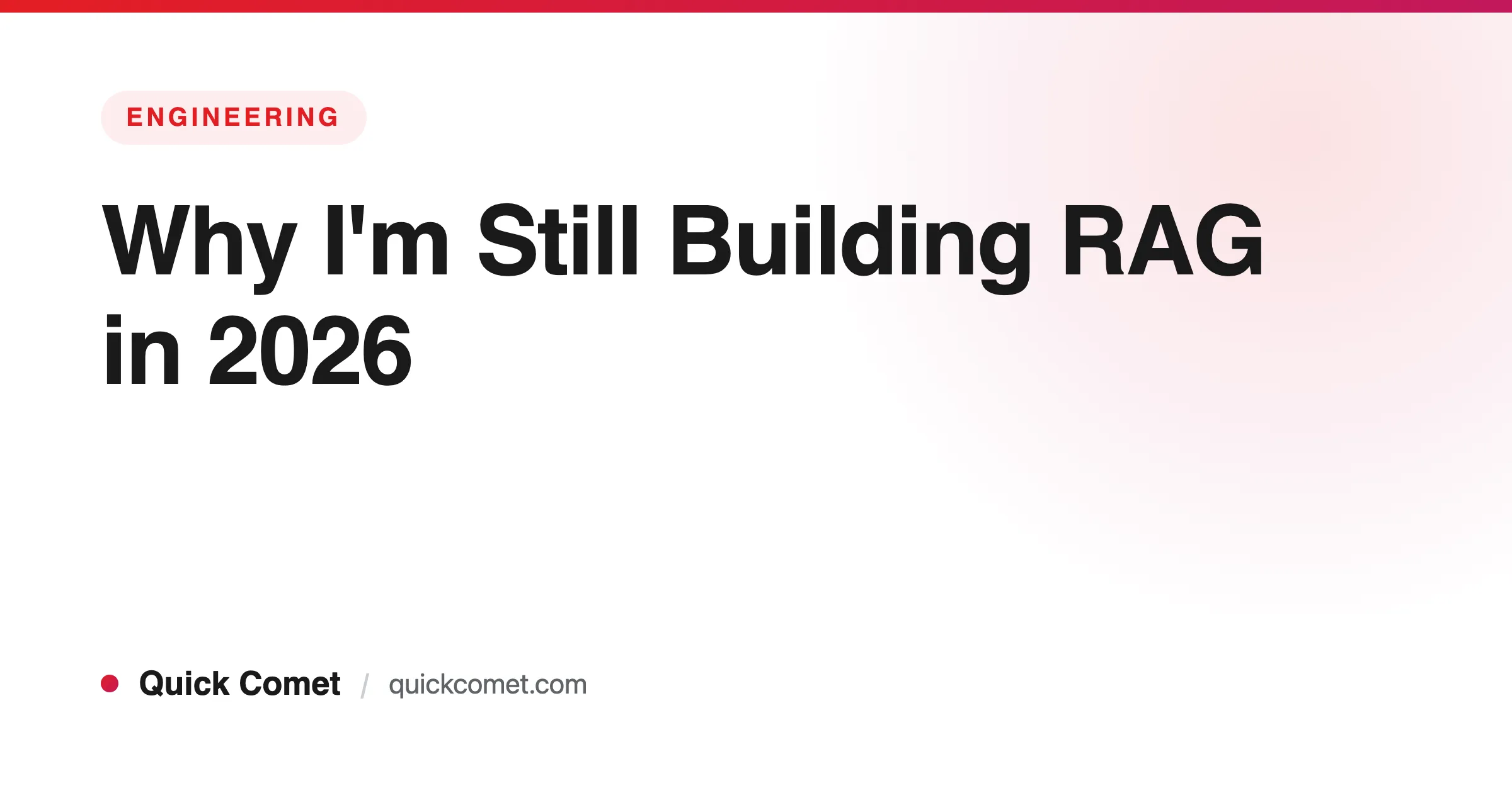 Why I'm Still Building RAG in 2026 (Even With 1M-Token Context Windows) — Quick Comet